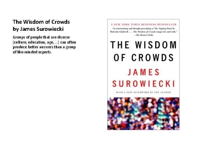 The Wisdom of Crowds by James Surowiecki Groups of people that are diverse (culture,