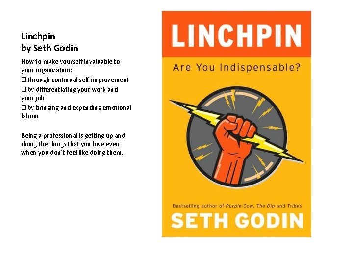 Linchpin by Seth Godin How to make yourself invaluable to your organization: qthrough continual