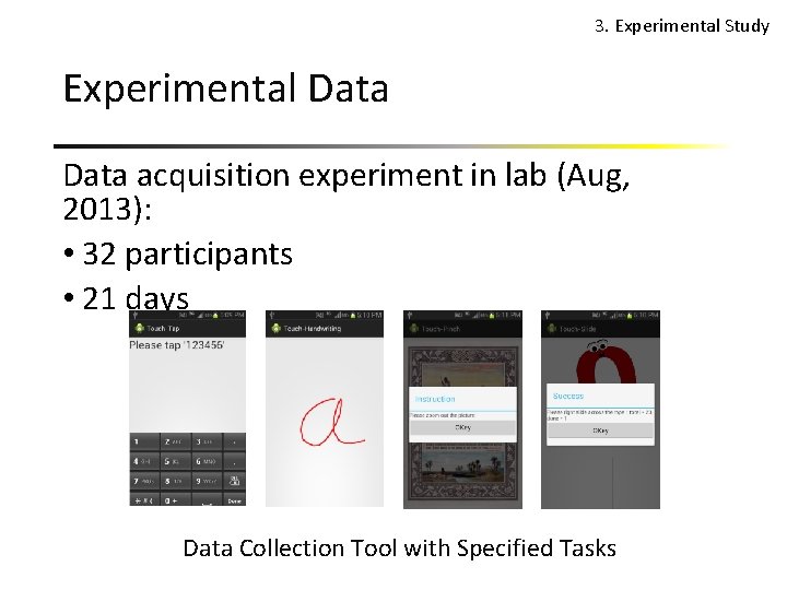 3. Experimental Study Experimental Data acquisition experiment in lab (Aug, 2013): • 32 participants
