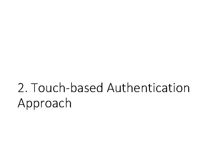 2. Touch-based Authentication Approach 