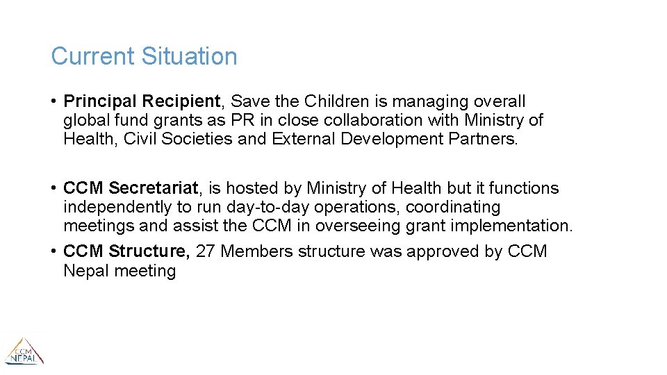 Current Situation • Principal Recipient, Save the Children is managing overall global fund grants