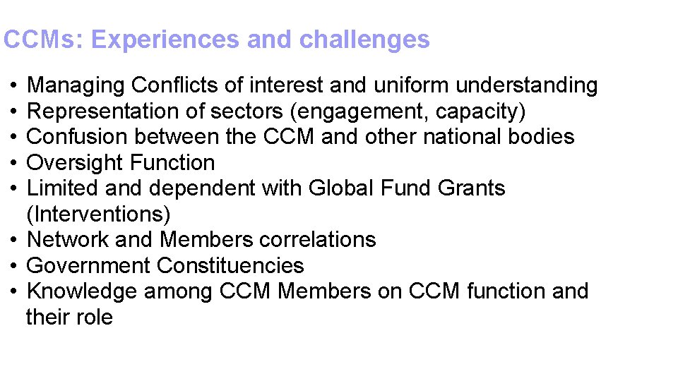 CCMs: Experiences and challenges • • • Managing Conflicts of interest and uniform understanding
