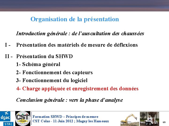 Organisation de la présentation Introduction générale : de l’auscultation des chaussées I - Présentation