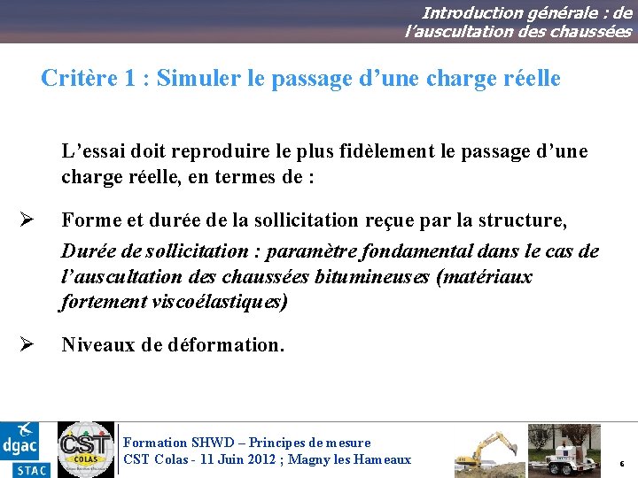 Introduction générale : de l’auscultation des chaussées Critère 1 : Simuler le passage d’une