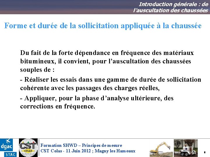 Introduction générale : de l’auscultation des chaussées Forme et durée de la sollicitation appliquée