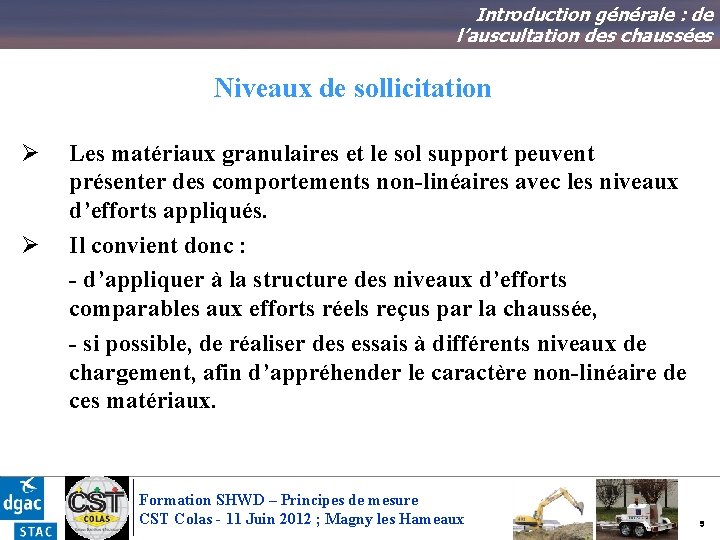 Introduction générale : de l’auscultation des chaussées Niveaux de sollicitation Ø Ø Les matériaux