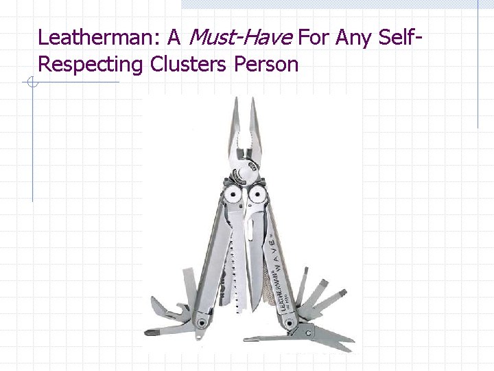 Leatherman: A Must-Have For Any Self. Respecting Clusters Person 