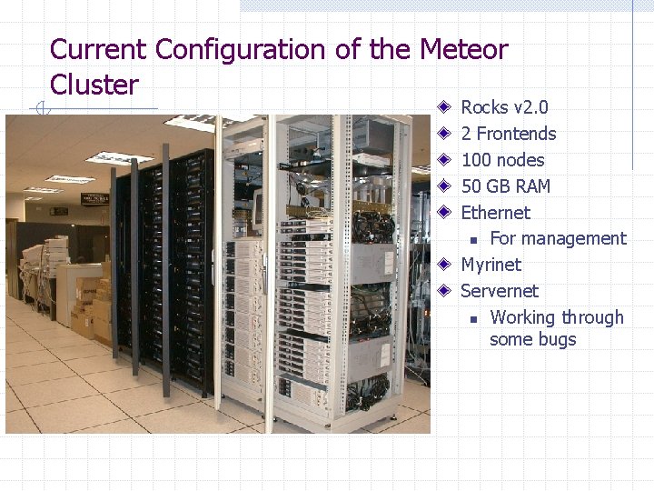 Current Configuration of the Meteor Cluster Rocks v 2. 0 2 Frontends 100 nodes