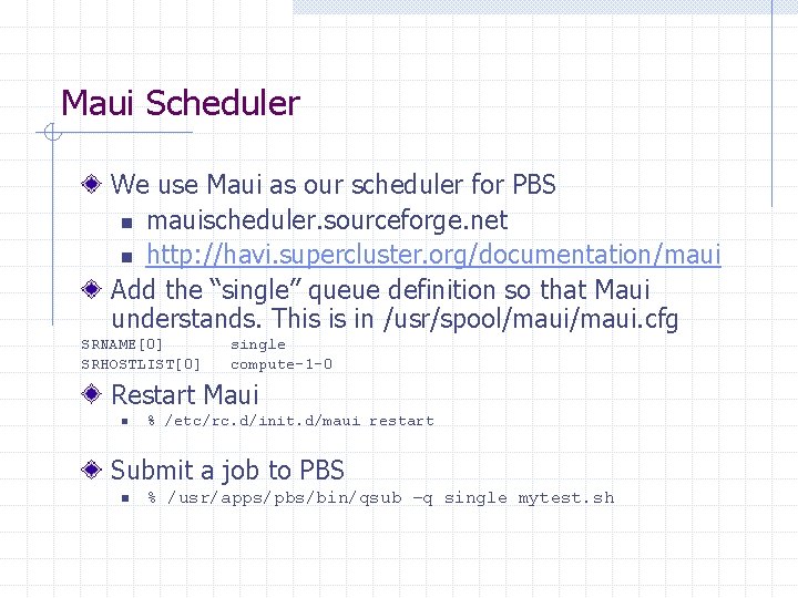 Maui Scheduler We use Maui as our scheduler for PBS n mauischeduler. sourceforge. net