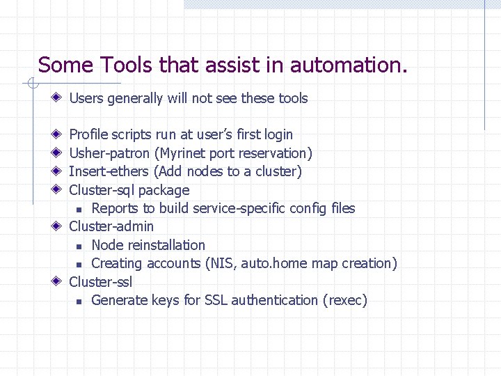 Some Tools that assist in automation. Users generally will not see these tools Profile