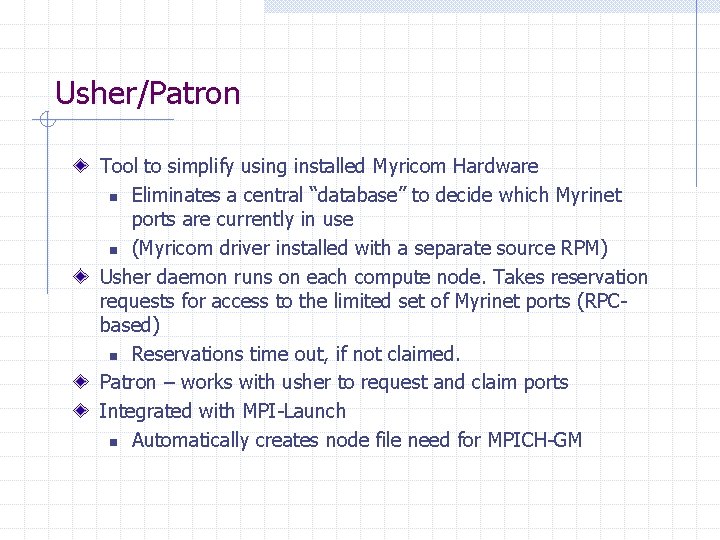 Usher/Patron Tool to simplify using installed Myricom Hardware n Eliminates a central “database” to