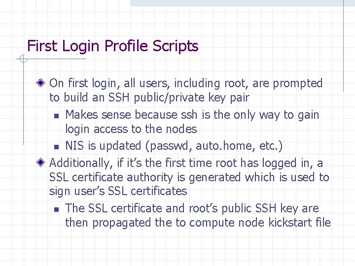 First Login Profile Scripts On first login, all users, including root, are prompted to