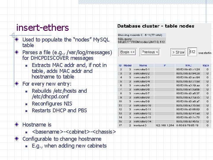 insert-ethers Used to populate the “nodes” My. SQL table Parses a file (e. g.