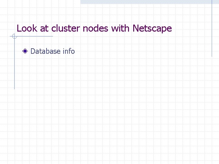 Look at cluster nodes with Netscape Database info 