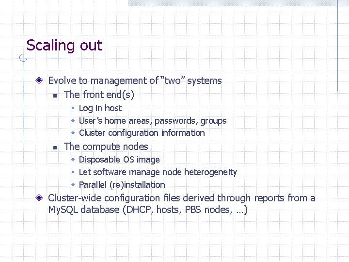 Scaling out Evolve to management of “two” systems n The front end(s) w Log