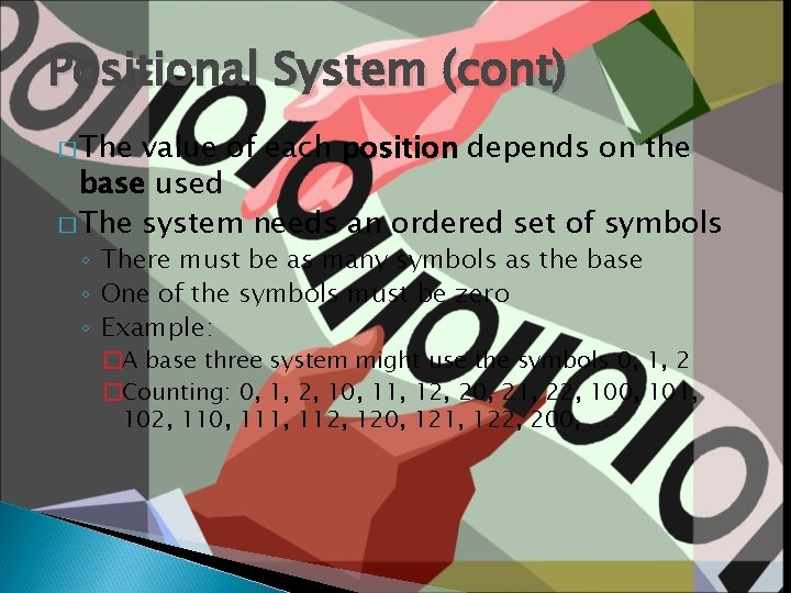Positional System (cont) � The value of each position depends on the base used