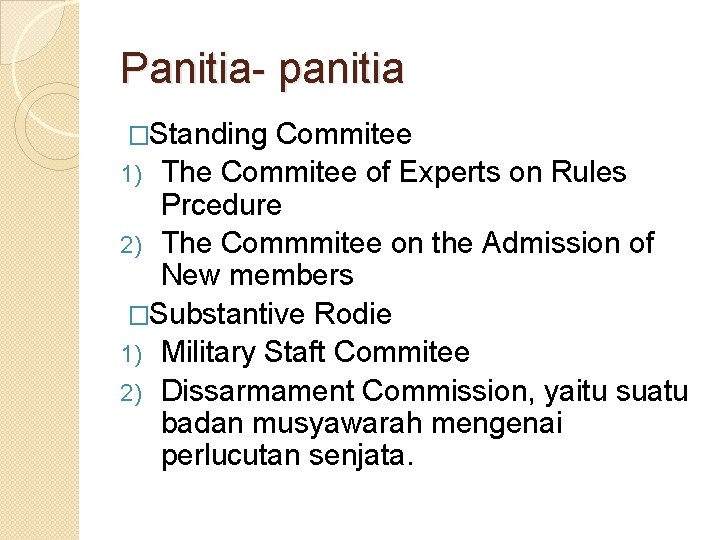 Panitia- panitia �Standing Commitee 1) The Commitee of Experts on Rules Prcedure 2) The