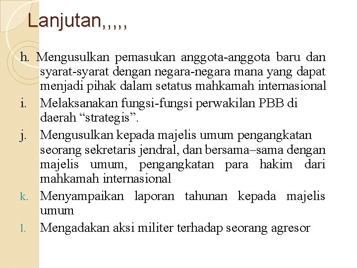 Lanjutan, , , h. Mengusulkan pemasukan anggota-anggota baru dan syarat-syarat dengan negara-negara mana yang