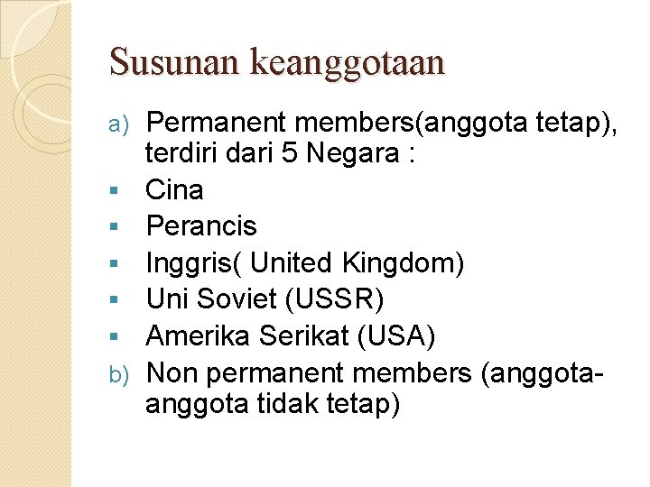 Susunan keanggotaan a) § § § b) Permanent members(anggota tetap), terdiri dari 5 Negara