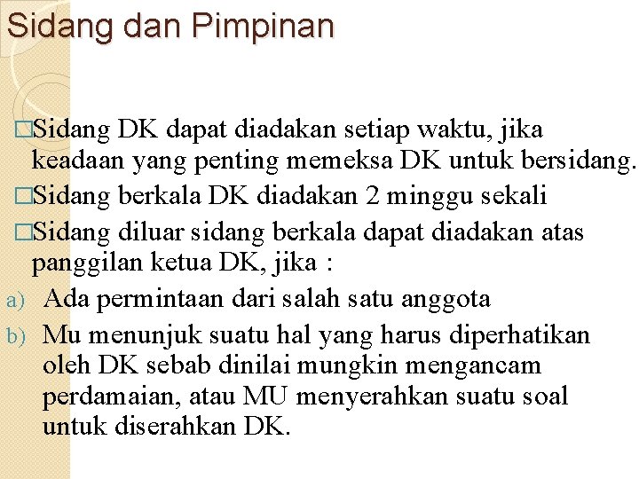 Sidang dan Pimpinan �Sidang DK dapat diadakan setiap waktu, jika keadaan yang penting memeksa