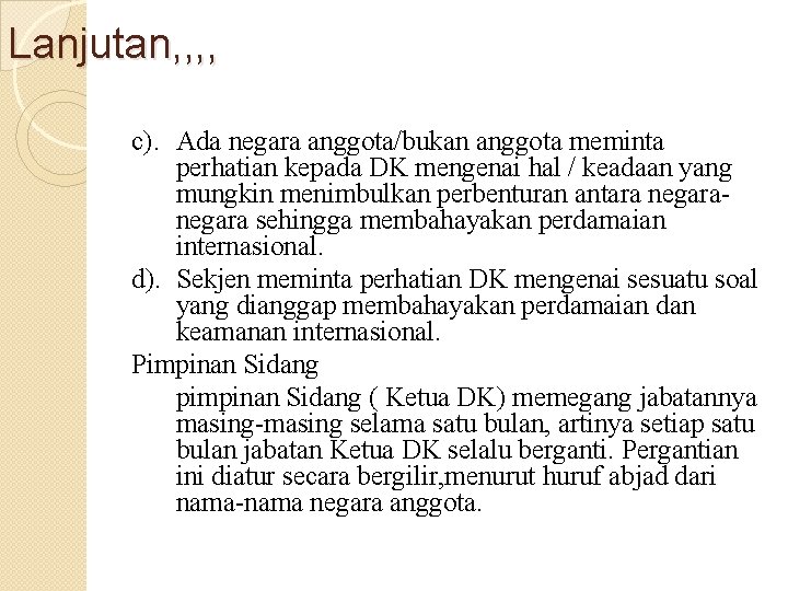 Lanjutan, , c). Ada negara anggota/bukan anggota meminta perhatian kepada DK mengenai hal /