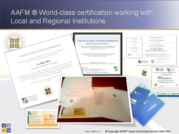 AAFM ® World-class certification working with Local and Regional Institutions www. aafm. us ©