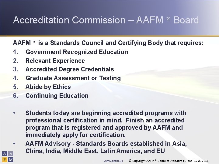 Accreditation Commission – AAFM ® Board AAFM ® is a Standards Council and Certifying