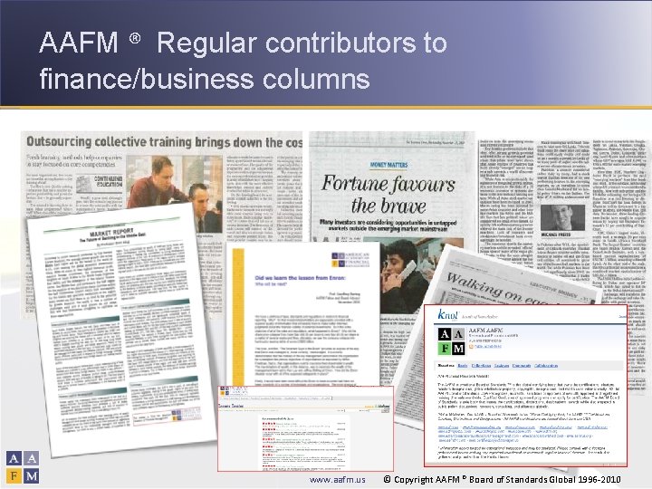 AAFM ® Regular contributors to finance/business columns www. aafm. us © Copyright AAFM ®