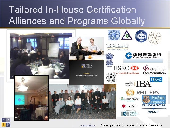 Tailored In-House Certification Alliances and Programs Globally www. aafm. us © Copyright AAFM ®