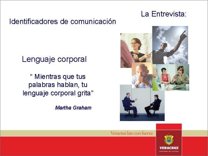 Identificadores de comunicación Lenguaje corporal “ Mientras que tus palabras hablan, tu lenguaje corporal