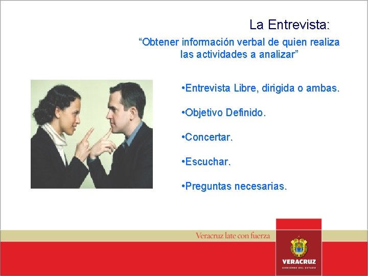 La Entrevista: “Obtener información verbal de quien realiza las actividades a analizar” • Entrevista