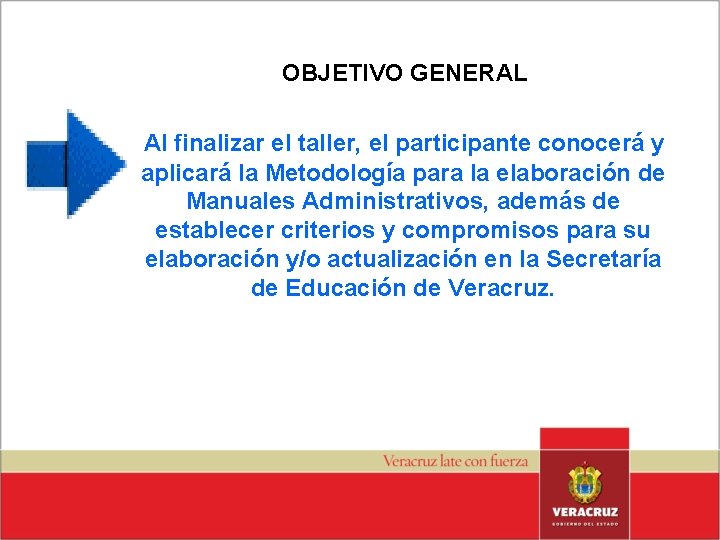 OBJETIVO GENERAL Al finalizar el taller, el participante conocerá y aplicará la Metodología para