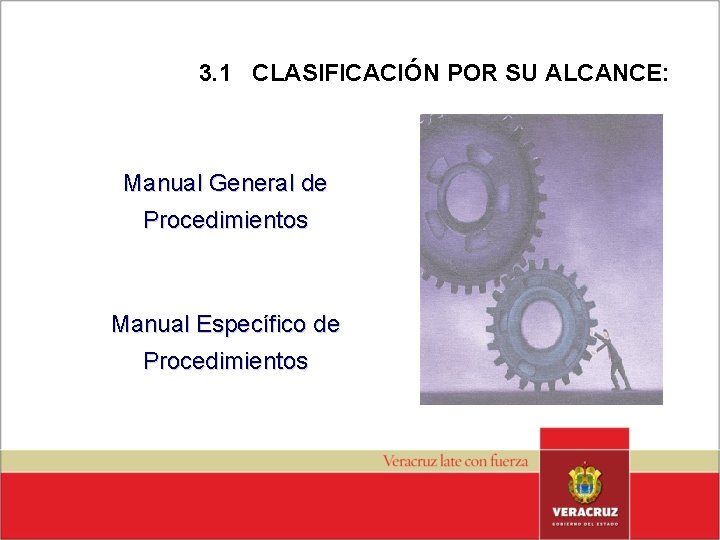 3. 1 CLASIFICACIÓN POR SU ALCANCE: Manual General de Procedimientos Manual Específico de Procedimientos