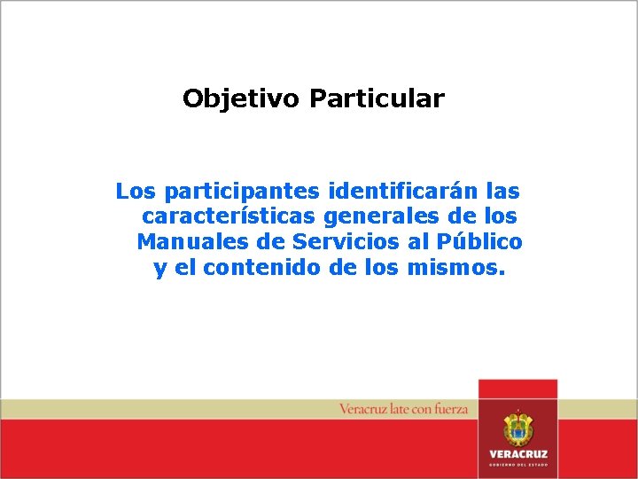 Objetivo Particular Los participantes identificarán las características generales de los Manuales de Servicios al