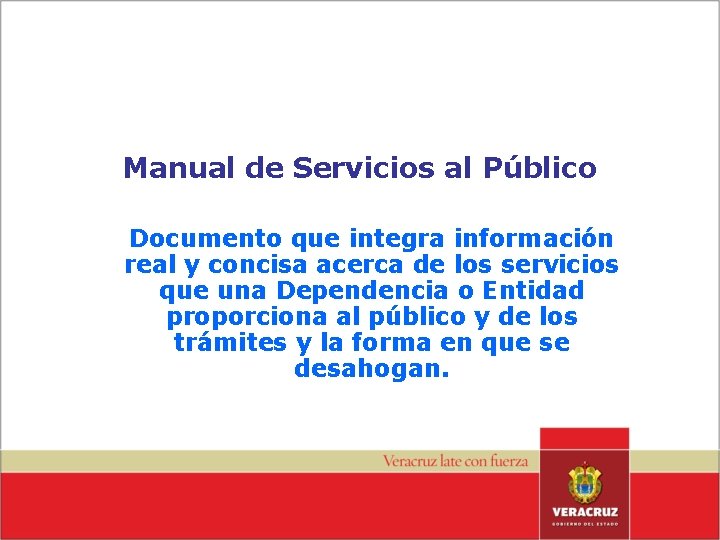 Manual de Servicios al Público Documento que integra información real y concisa acerca de