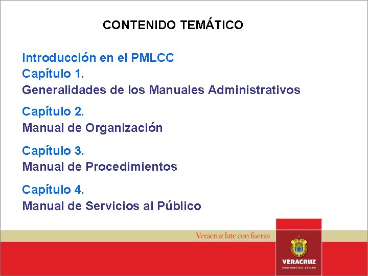CONTENIDO TEMÁTICO Introducción en el PMLCC Capítulo 1. Generalidades de los Manuales Administrativos Capítulo