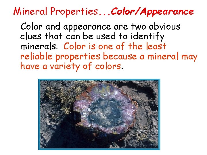 Mineral Properties. . . Color/Appearance Color and appearance are two obvious clues that can