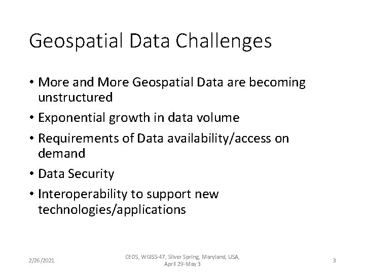 Geospatial Data Challenges • More and More Geospatial Data are becoming unstructured • Exponential