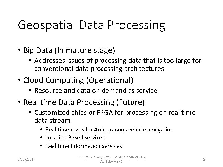 Geospatial Data Processing • Big Data (In mature stage) • Addresses issues of processing