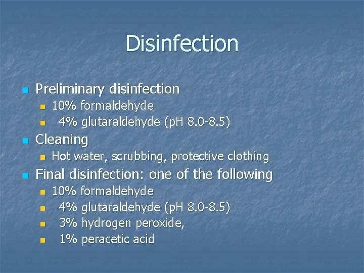Disinfection n Preliminary disinfection n Cleaning n n 10% formaldehyde 4% glutaraldehyde (p. H