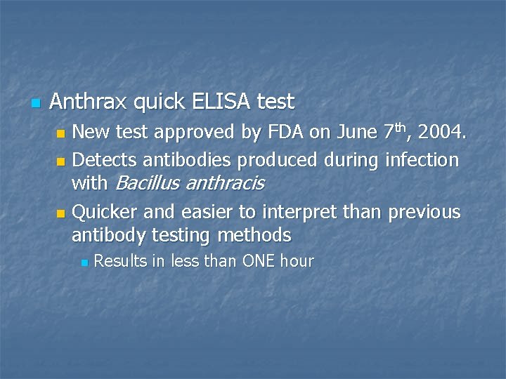 n Anthrax quick ELISA test New test approved by FDA on June 7 th,