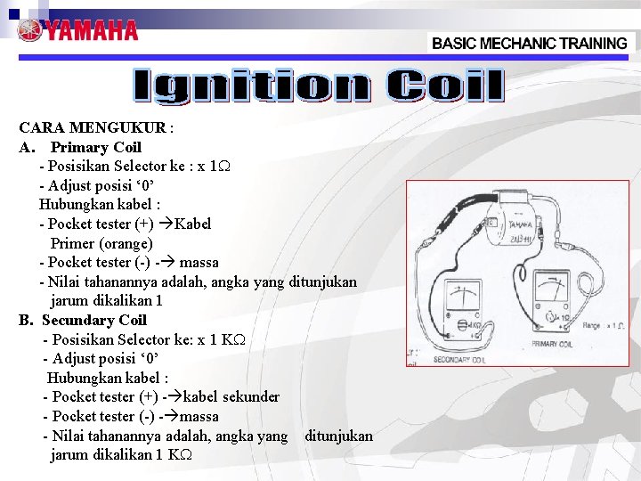 CARA MENGUKUR : A. Primary Coil - Posisikan Selector ke : x 1 W