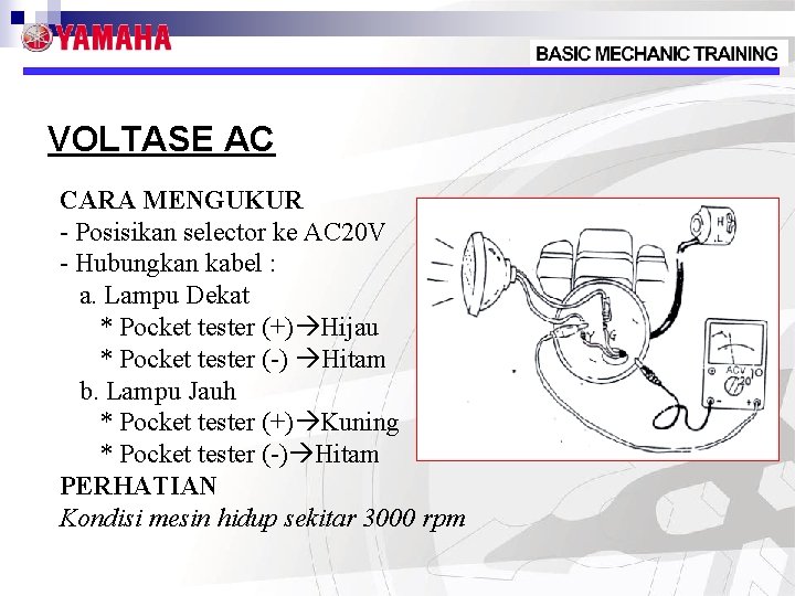 VOLTASE AC CARA MENGUKUR - Posisikan selector ke AC 20 V - Hubungkan kabel