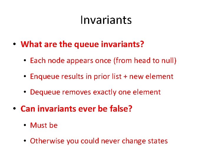 Invariants • What are the queue invariants? • Each node appears once (from head