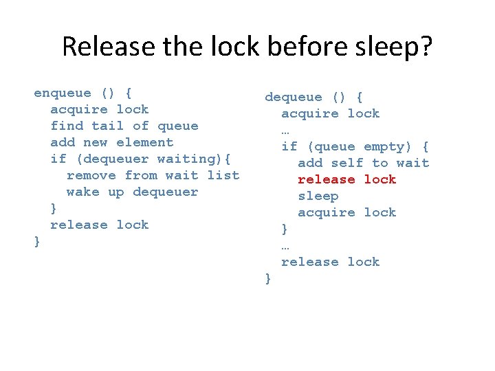 Release the lock before sleep? enqueue () { acquire lock find tail of queue