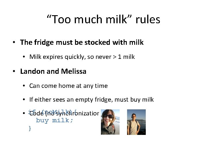 “Too much milk” rules • The fridge must be stocked with milk • Milk