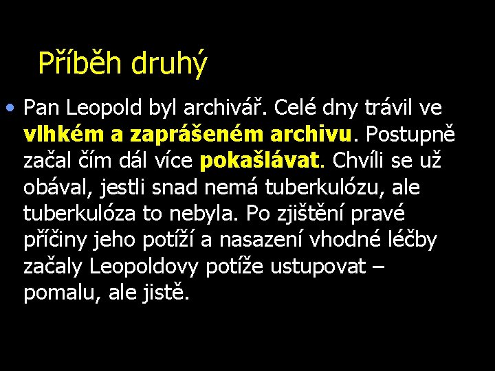 Příběh druhý • Pan Leopold byl archivář. Celé dny trávil ve vlhkém a zaprášeném