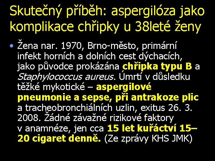 Skutečný příběh: aspergilóza jako komplikace chřipky u 38 leté ženy • Žena nar. 1970,