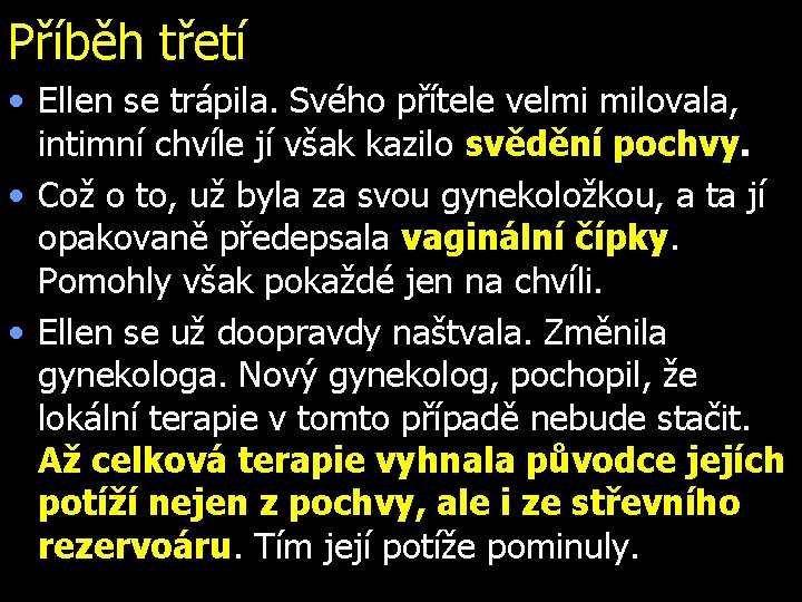 Příběh třetí • Ellen se trápila. Svého přítele velmi milovala, intimní chvíle jí však