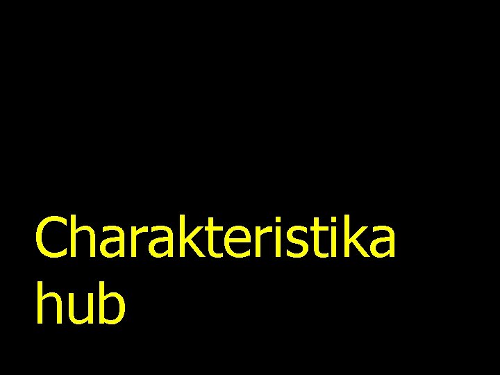 Charakteristika hub 